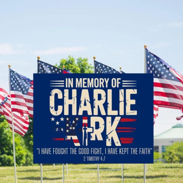 In Memory of Charlie Kirk I Have Fought The Good Fight I Have kept The Faith 2 Timothy 47 Yard sign