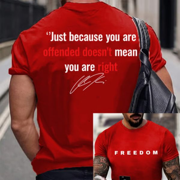 Men’s Freedom Just Because You Are Offended Doesn’t Mean You Are Right Printed T-Shirt