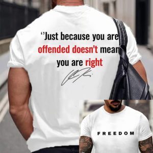 Men’s Freedom Just Because You Are Offended Doesn’t Mean You Are Right Printed T-Shirt