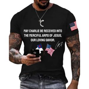Men’s May Charlie be accepted into the compassionate arms of our loving Savior Jesus Charlie Kirk signed commemorative T-shirt