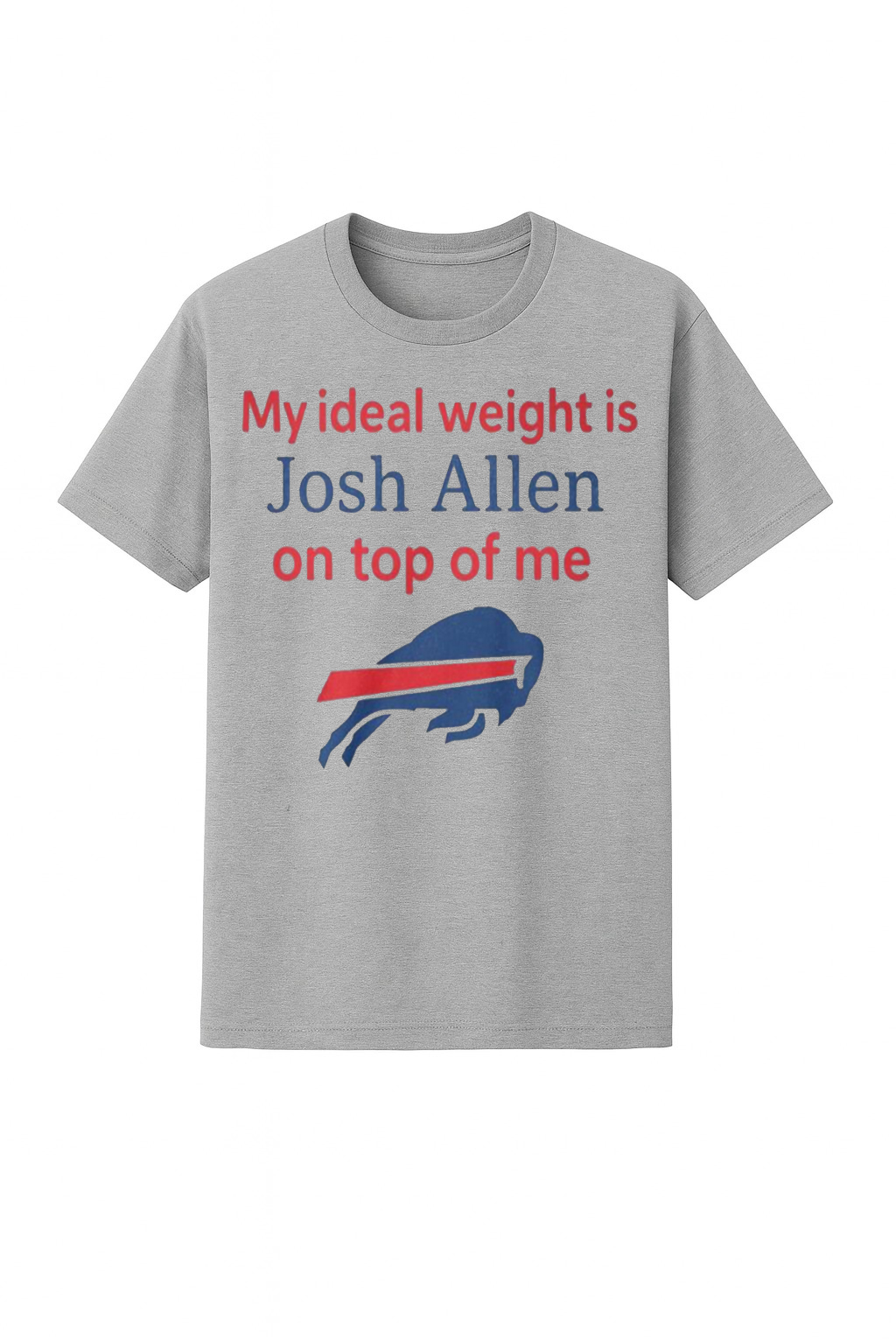 My Ideal Weight Is Josh Allen On Top Of Me Shirt My Ideal Weight Is Josh Allen On Top Of Me Shirt