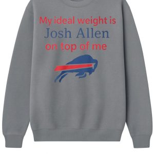 My Ideal Weight Is Josh Allen On Top Of Me Shirt 1 My Ideal Weight Is Josh Allen On Top Of Me Shirt
