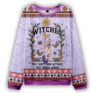 They Didn’t Burn Witches They Burned Ugly Halloween Sweater