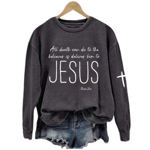 Women's All Death Can Do To The Believer Is Deliver Him To Jesus Charlie Kirk Printed Sweatshirt 2
