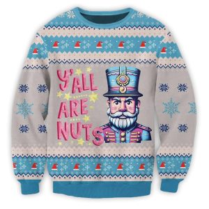Y'all are Nuts Nutcracker Christmas Ugly Sweater