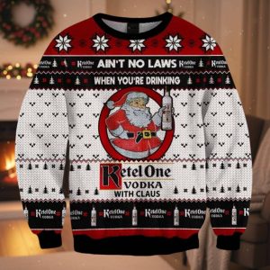 Ain't No Laws When You're Drinking Ketel One Vodka With Claus Ugly Christmas Sweater 1