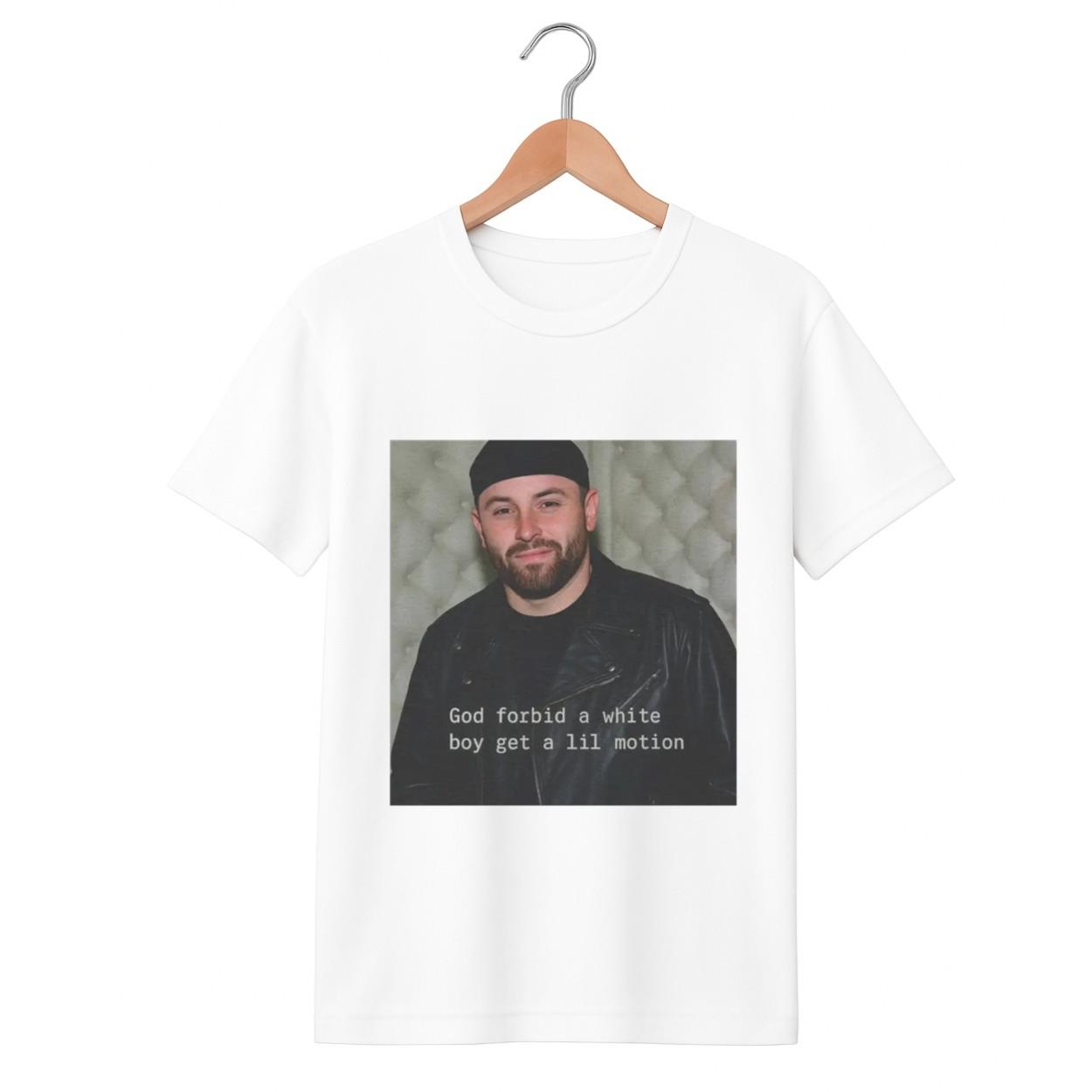 Baker Mayfield God Forbid A White Boy Get A Lil Motion Shirt Baker Mayfield God Forbid A White Boy Get A Lil Motion Shirt