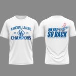 Dodgers We Are So Back 2025 NL Champions Shirt