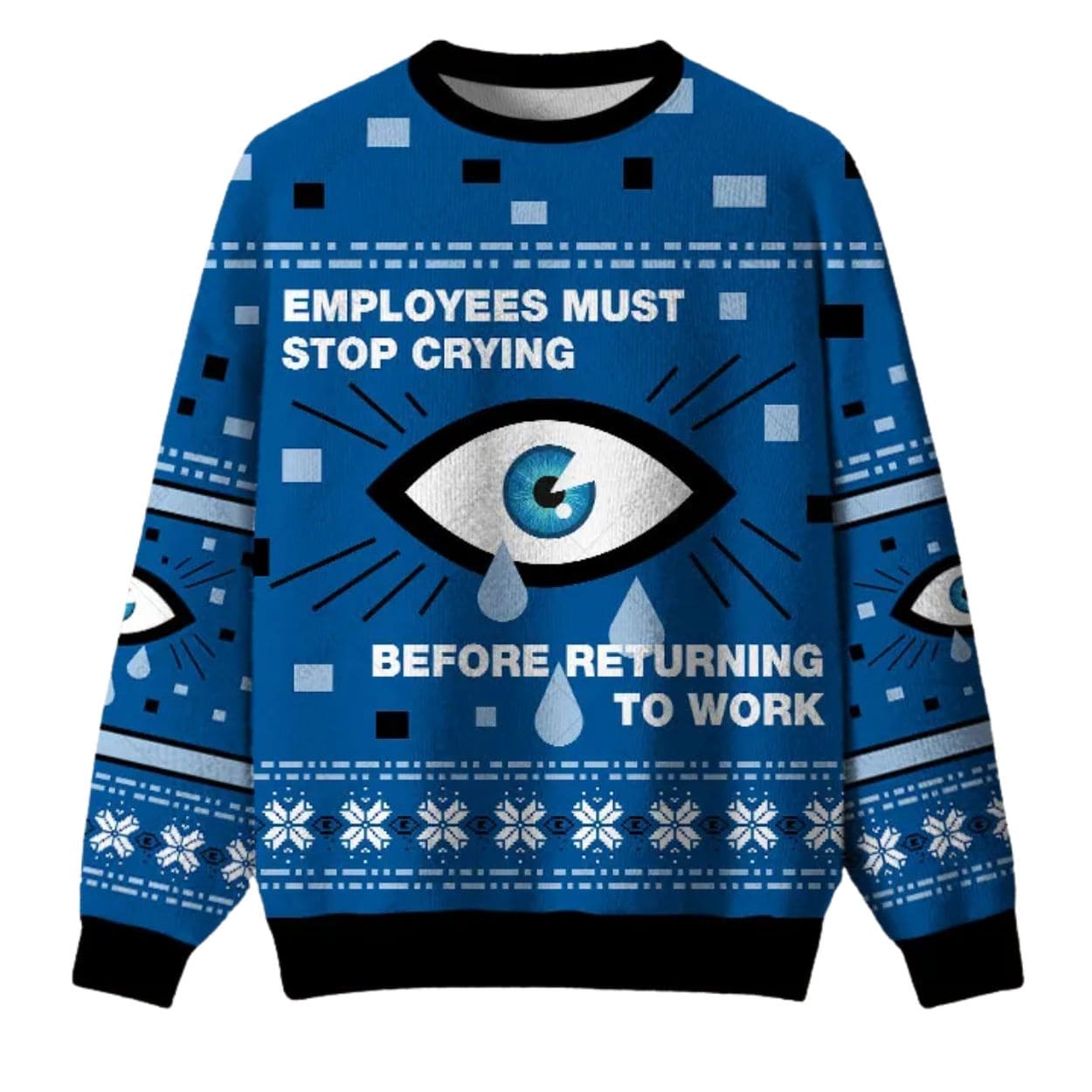 Employees Must Stop Crying Before Returning To Work Ugly Christmas Sweater Employees Must Stop Crying Before Returning To Work Ugly Christmas Sweater