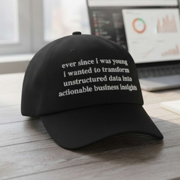 Ever Since I Was Young I Wanted To Transform Unstructured Data Hat