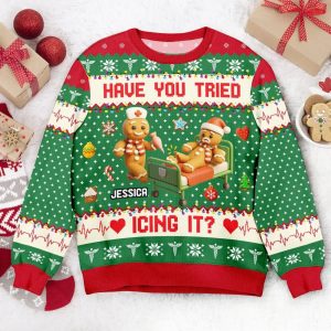 Funny Nurse Have You Tried Icing It Ugly Christmas Sweater 1 Funny Nurse Have You Tried Icing It Ugly Christmas Sweater