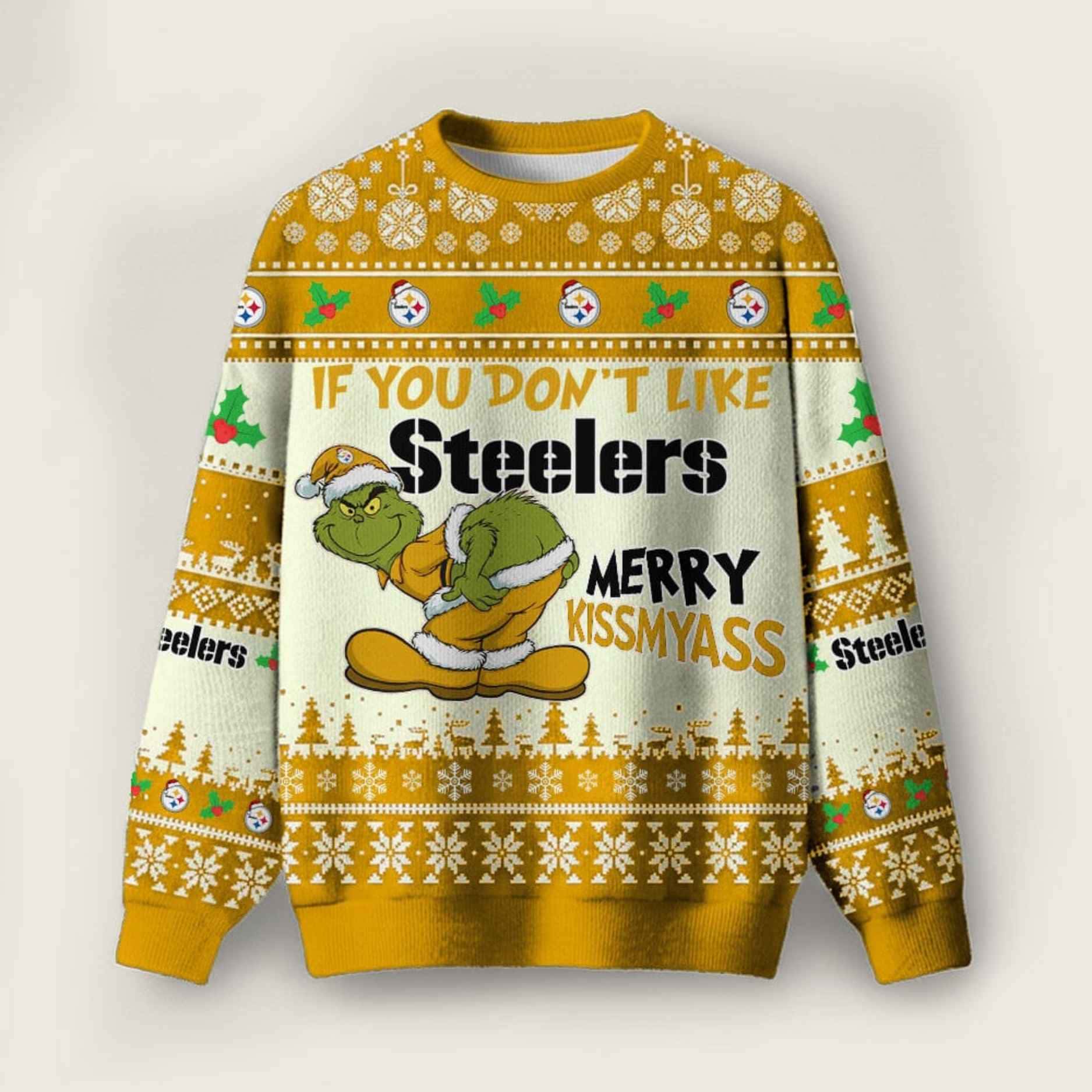 Grnch If You Don't Like Steelers Merry Kissmyass Ugly Christmas Sweater Grnch If You Don't Like Steelers Merry Kissmyass Ugly Christmas Sweater