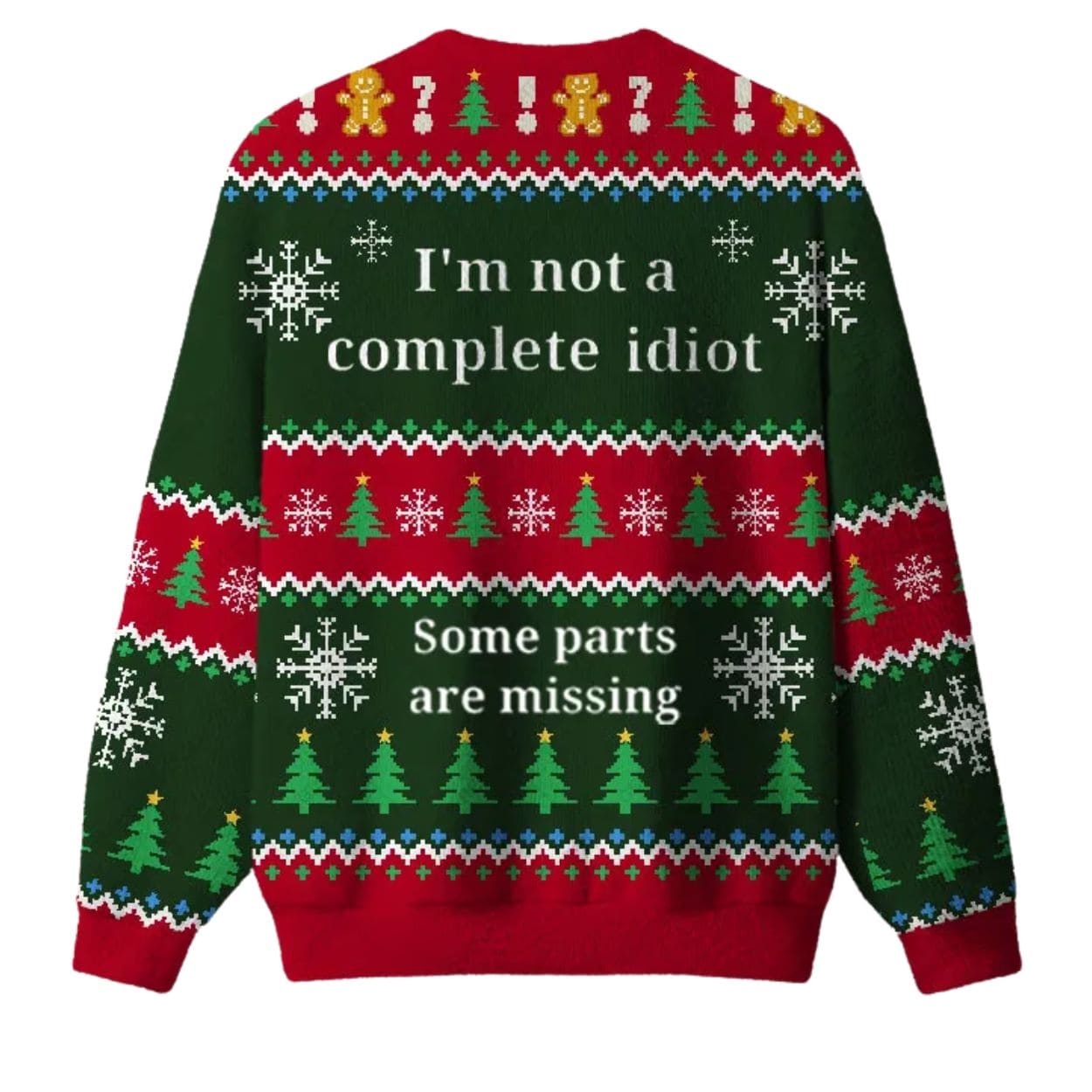 I’m Not A Complete Idiot Some Parts Are Missing Ugly Christmas Sweater I’m Not A Complete Idiot Some Parts Are Missing Ugly Christmas Sweater