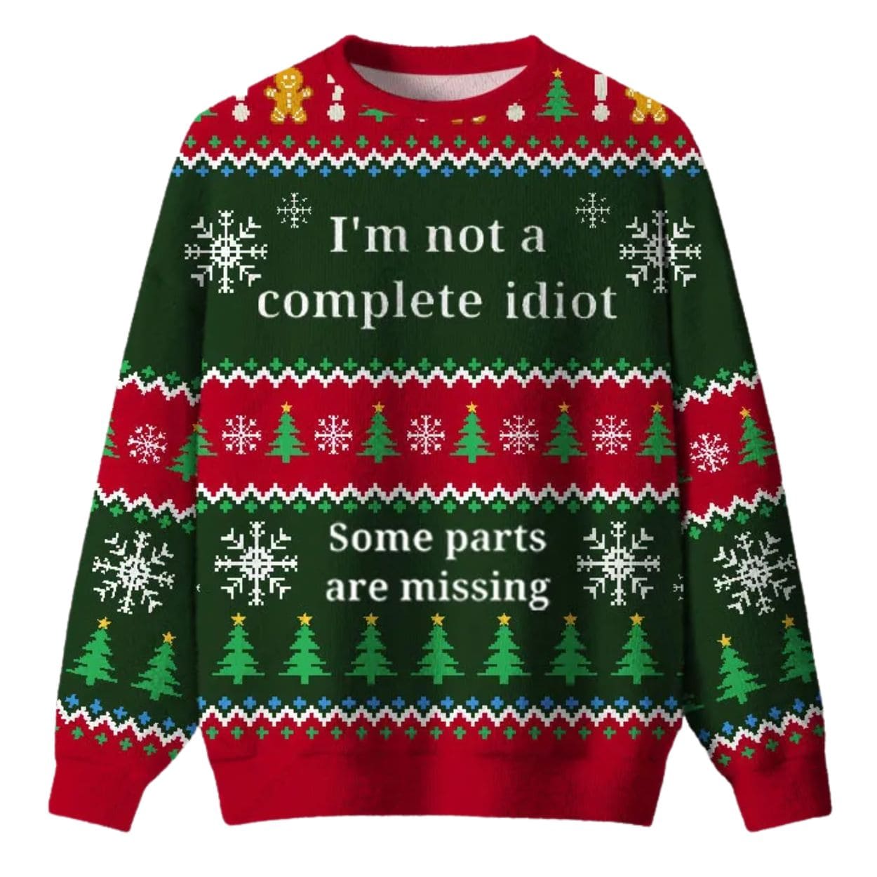 I'm Not A Complete Idiot Some Parts Are Missing Ugly Christmas Sweater I'm Not A Complete Idiot Some Parts Are Missing Ugly Christmas Sweater