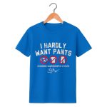 Kiké Hernandez I Hardly Want Pants Shirt