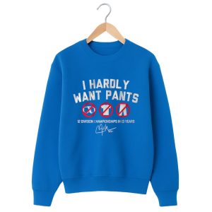 Kiké Hernandez I Hardly Want Pants Shirt