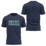 Mariners Job's not Finished T-Shirt