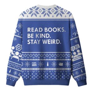 Read Books Be Kind Stay Weird Ugly Christmas Sweater 1 Read Books Be Kind Stay Weird Ugly Christmas Sweater