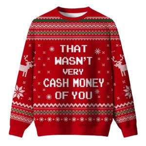 That Wasn’t Very Cash Money of You Christmas Ugly Sweater
