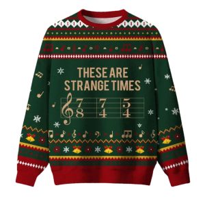 These Are Strange Times Music Joke Ugly Christmas Sweater