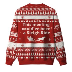 This Meeting Could Have Been A Sleigh Ride Ugly Christmas Sweater