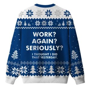 Work Again Seriously Ugly Christmas Sweater