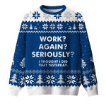 Work Again Seriously Ugly Christmas Sweater