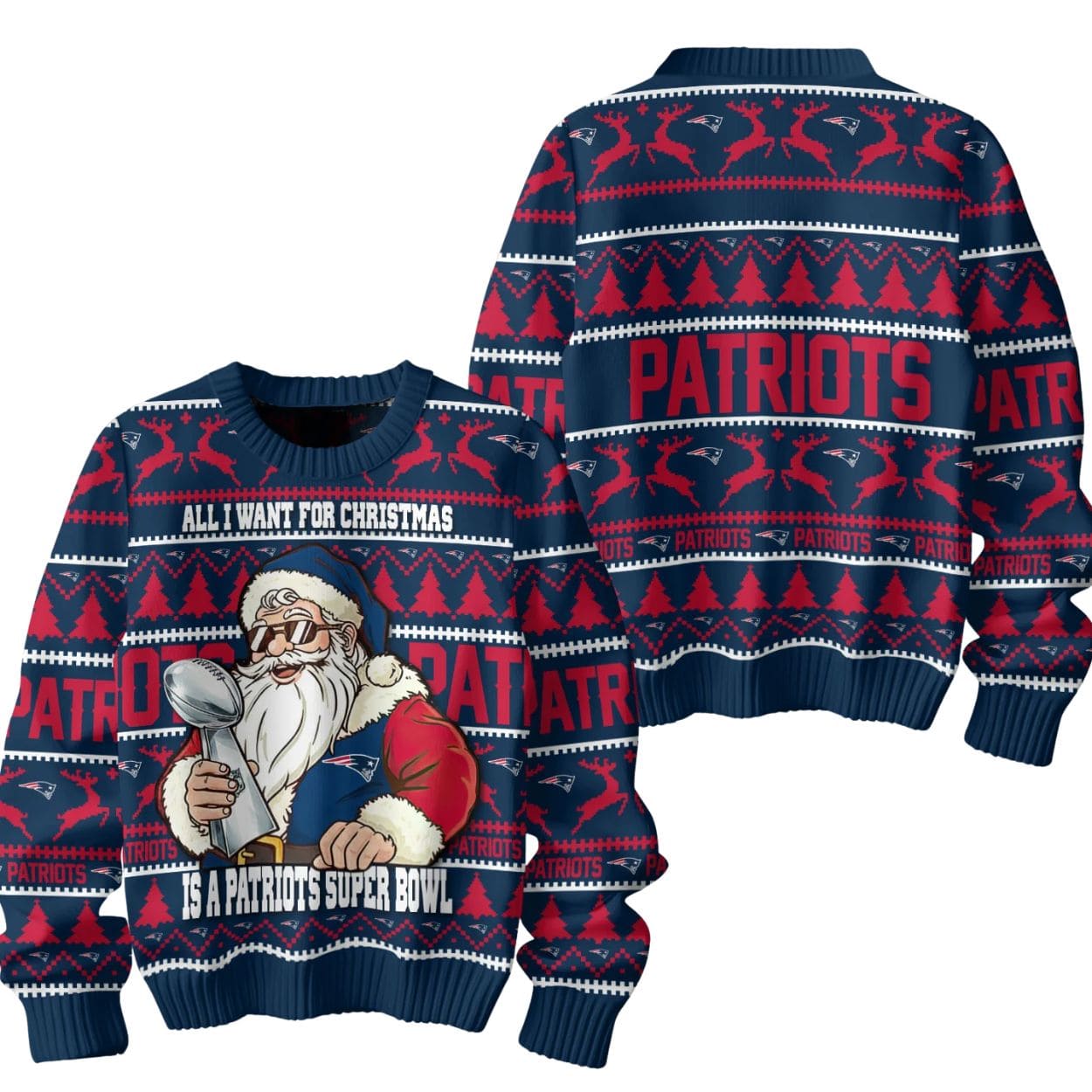 All I Want For Christmas Is A Patriots Super Bowl Ugly Sweater All I Want For Christmas Is A Patriots Super Bowl Ugly Sweater