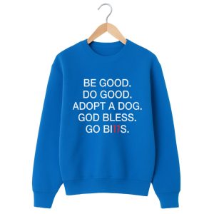 Be Good Do Good Adopt A Dog God Bless Go Bills Shirt
