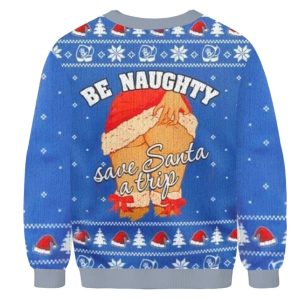 Be Naughty Save Santa A Trip Christmas Ugly Sweater 2 Be Naughty Save Santa A Trip Christmas Ugly Sweater 1