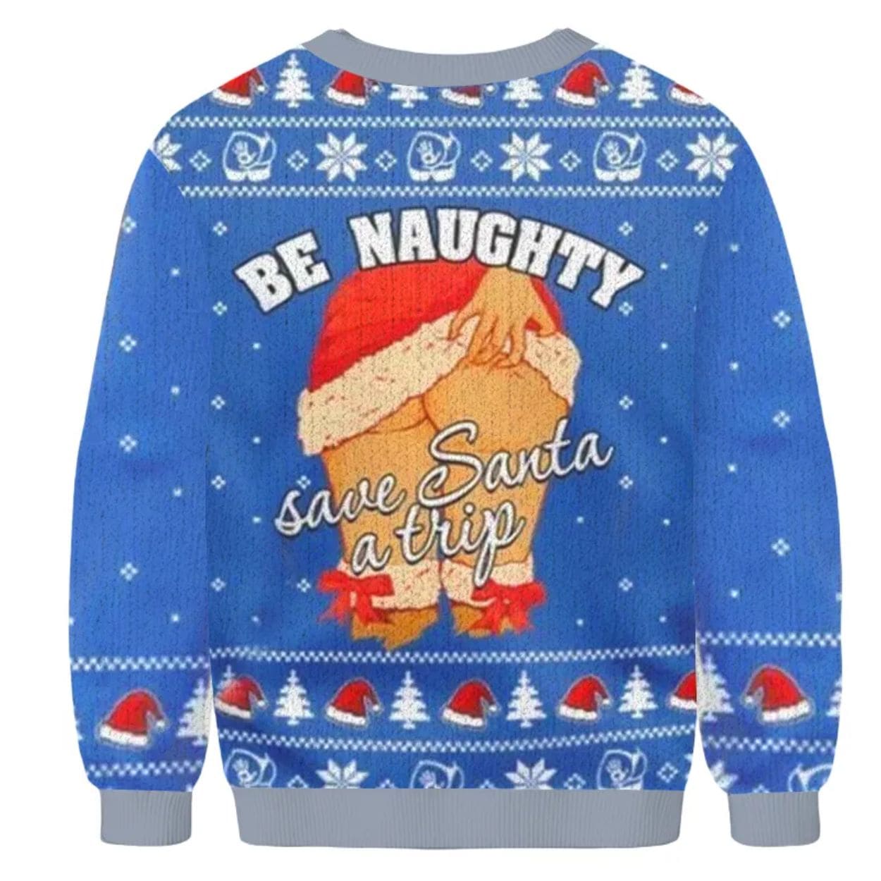 Be Naughty Save Santa A Trip Christmas Ugly Sweater Be Naughty Save Santa A Trip Christmas Ugly Sweater