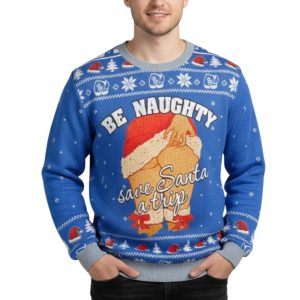 Be Naughty Save Santa A Trip Christmas Ugly Sweater 3 Be Naughty Save Santa A Trip Christmas Ugly Sweater 3