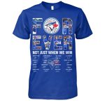 Blue Jays Forever Not Just When We Win Signature Shirt