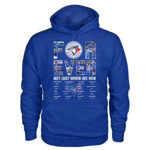 Blue Jays Forever Not Just When We Win Signature Shirt