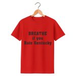 Breathe If You Hate Kentucky Shirt