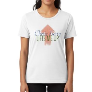 Cherie Berry Lifts Me Up Shirt
