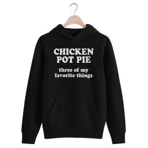 Chicken Pot Pie Three of My Favorite Things Shirt 1 Chicken Pot Pie Three of My Favorite Things Shirt 1 black 3