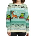 Don't Ask Me Where I'm Going Christmas Ugly Sweater