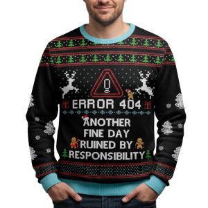 Error 404 Another Fine Day Ruined By Responsibility Christmas Ugly Sweater 2 Error 404 Another Fine Day Ruined By Responsibility Christmas Ugly Sweater 1
