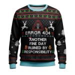 Error 404 Another Fine Day Ruined By Responsibility Christmas Ugly Sweater