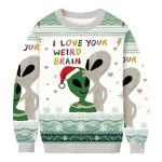Funny Aliens With I Love Your Weird Brain Christmas Ugly Sweater