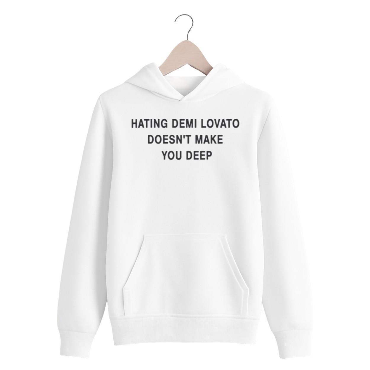 Hating Demi Lovato Doesn’t Make You Deep Shirt Hating Demi Lovato Doesn’t Make You Deep Shirt