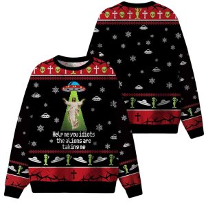 Help Me You Idiots The Aliens Are Taking Me Ugly Christmas Sweater 2