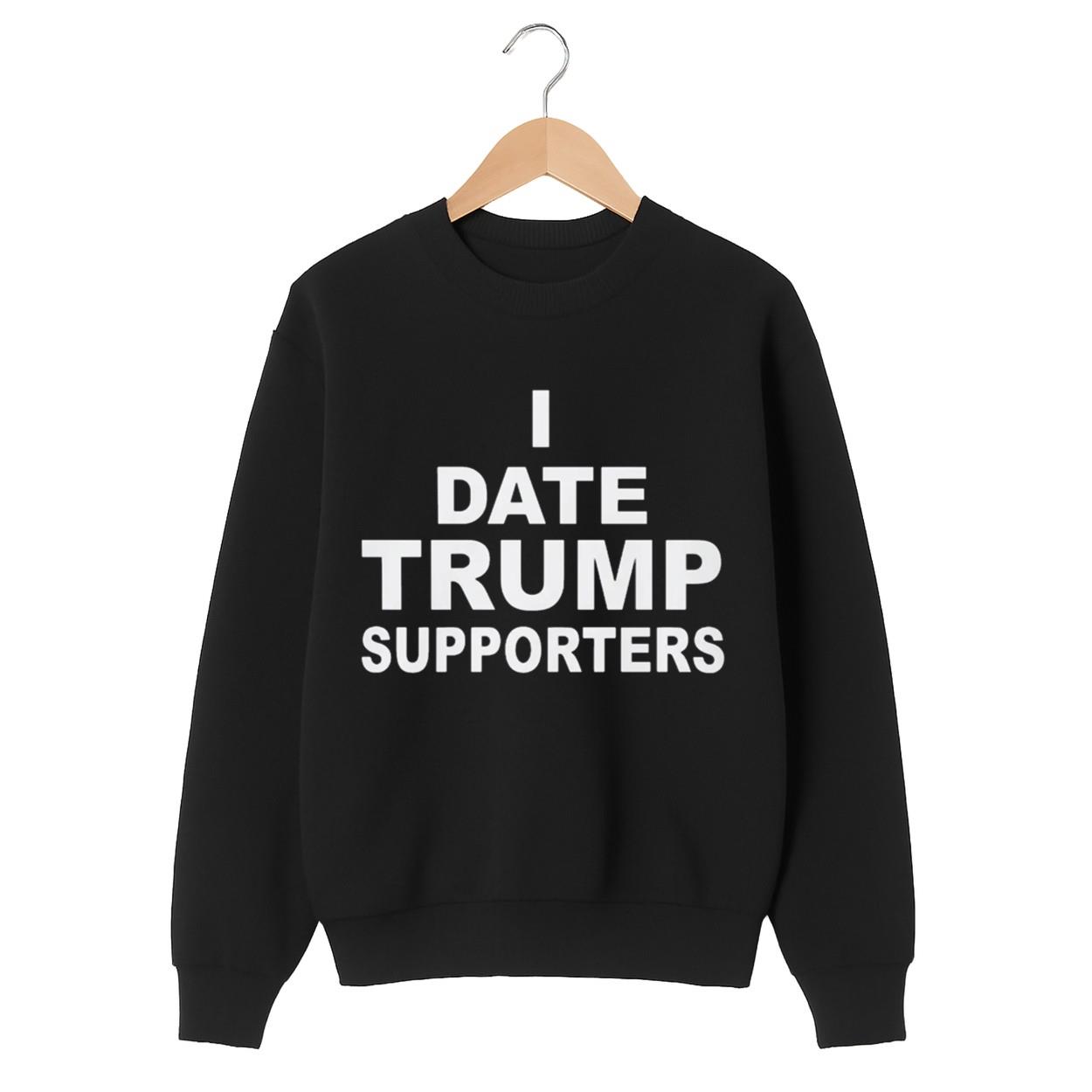 I Date Trump Supporters Shirt I Date Trump Supporters Shirt