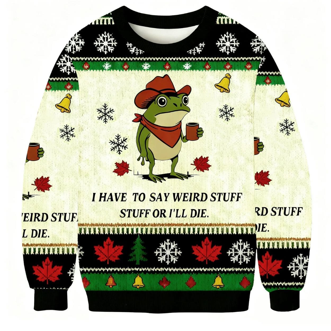 I Have To Say Weird Stuff Or I Will Die Funny Frog Christmas Ugly Sweater I Have To Say Weird Stuff Or I Will Die Funny Frog Christmas Ugly Sweater
