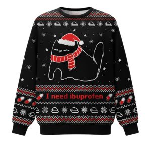 I Need Ibuprofen Ugly Christmas Sweater