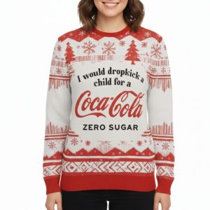 I Would Dropkick A Child For A Coke Zero Sugar Christmas Ugly Sweater 1 I Would Dropkick A Child For A Coke Zero Sugar Christmas Ugly Sweater 2