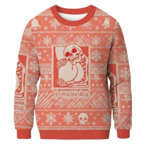 I'll Be Damned If I Die Sober Christmas Ugly Sweater 1
