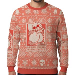 I'll Be Damned If I Die Sober Christmas Ugly Sweater