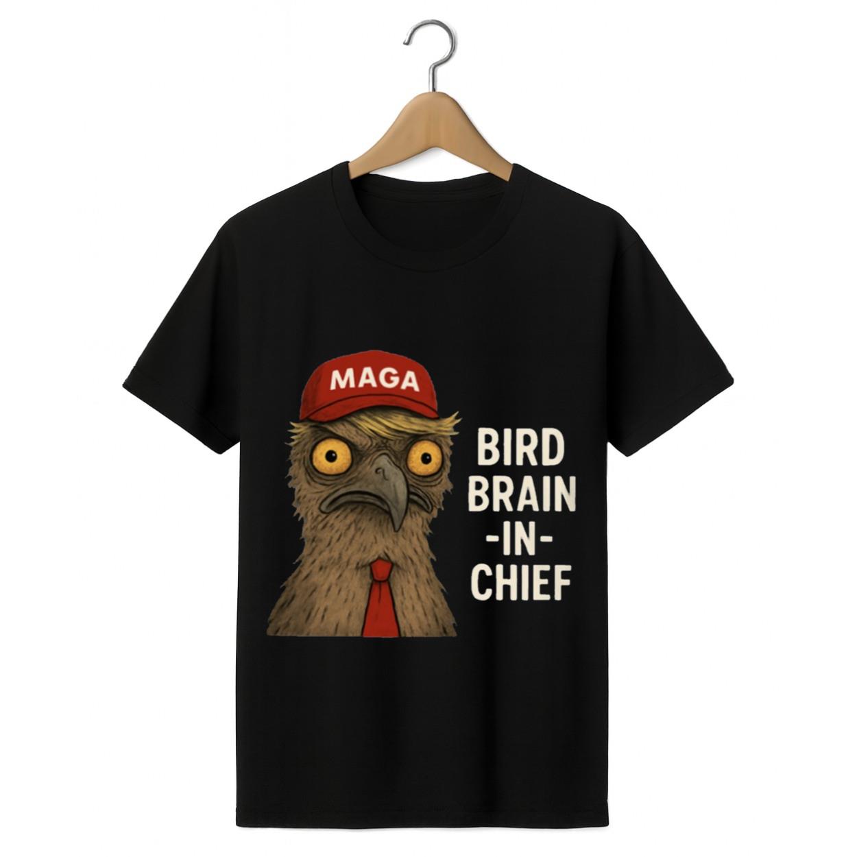 MAGA Bird Brain In Chief Shirt MAGA Bird Brain In Chief Shirt